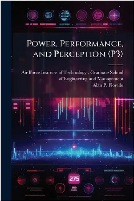 Power, Performance, and Perception (P3) by Air Force Institute of Technology (U