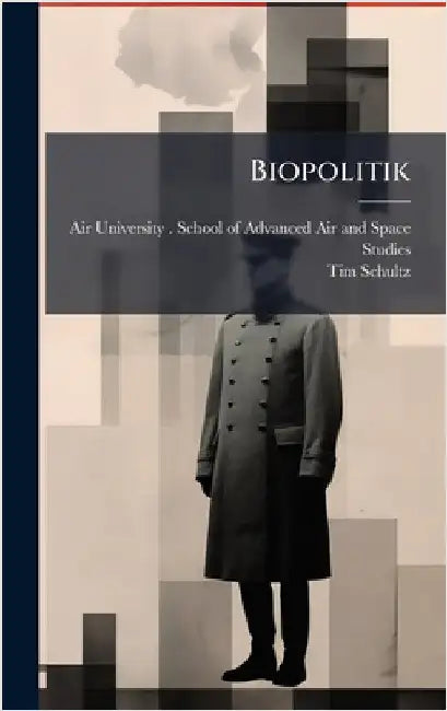 Biopolitik by Air University (U S ) School of Adva