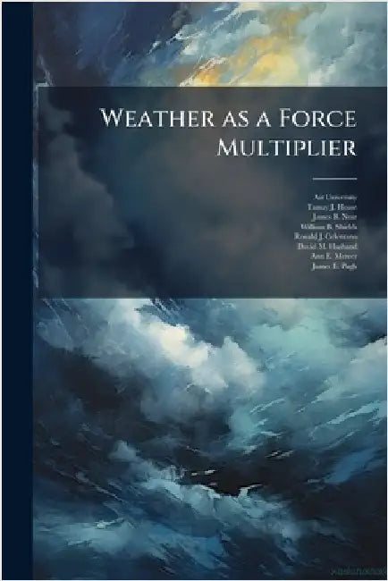 Weather as a Force Multiplier by Air University (U S )