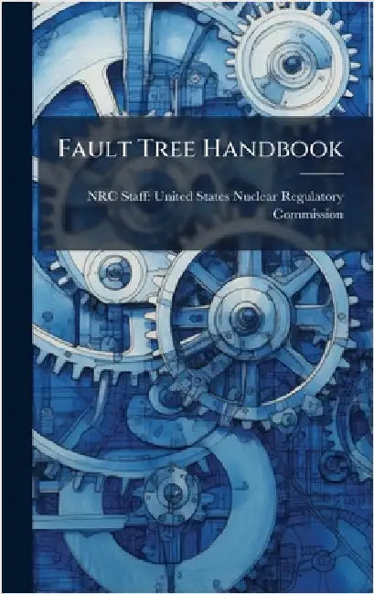 Fault Tree Handbook by Nrc Staff United States Nuclear Regu