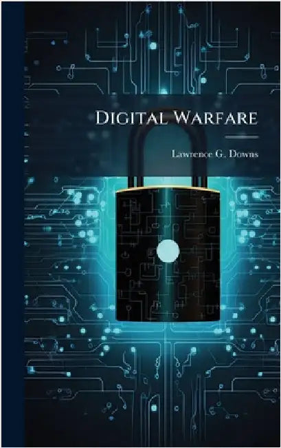 Digital Warfare by Downs, Lawrence G.