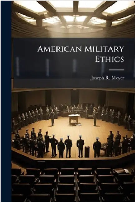 American Military Ethics by Meyer, Joseph R.