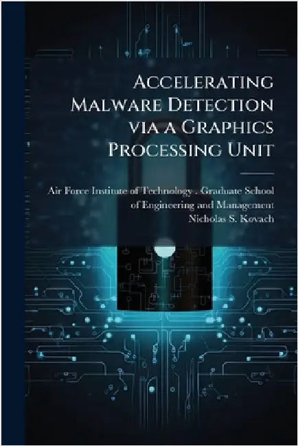 Accelerating Malware Detection via a Graphics Processing Unit by Air Force Institute of Technology (U