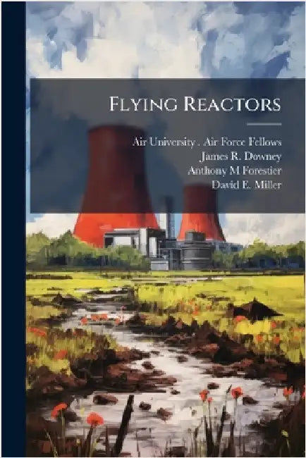 Flying Reactors by Air University (U S ) Air Force Fell