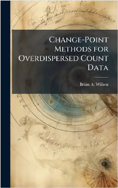 Change-Point Methods for Overdispersed Count Data by Wilken, Brian A.