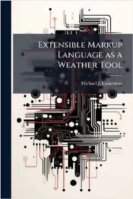 Extensible Markup Language as a Weather Tool by Calidonna, Michael J.