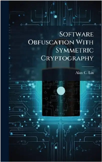 Software Obfuscation With Symmetric Cryptography by Lin, Alan C.