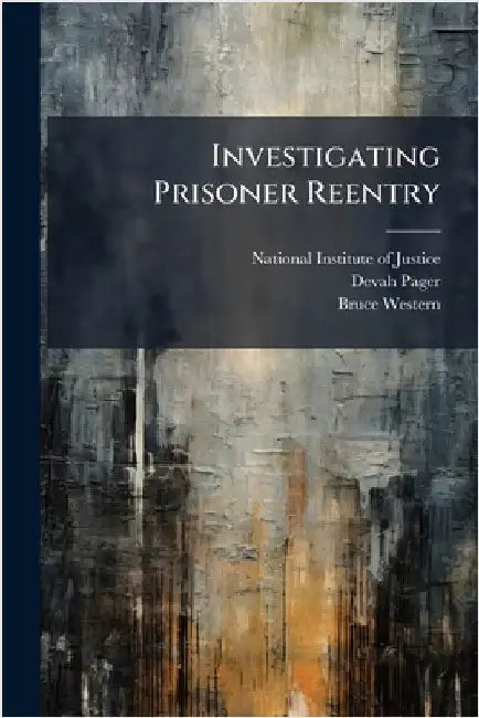Investigating Prisoner Reentry by National Institute of Justice