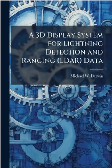 A 3D Display System for Lightning Detection and Ranging (LDAR) Data by Darwin, Michael W.