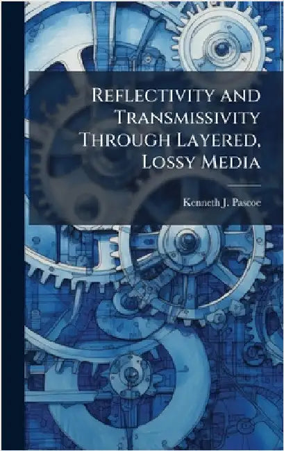 Reflectivity and Transmissivity Through Layered, Lossy Media by Pascoe, Kenneth J.