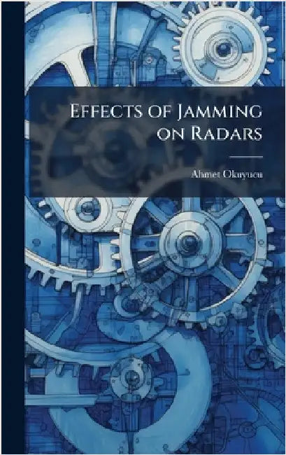 Effects of Jamming on Radars by Okuyucu, Ahmet