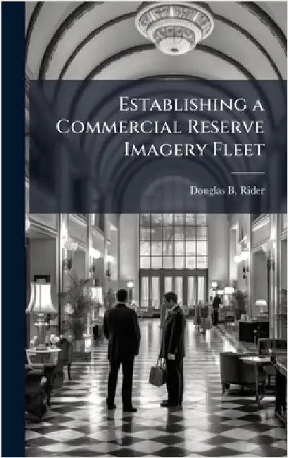 Establishing a Commercial Reserve Imagery Fleet by Rider, Douglas B.