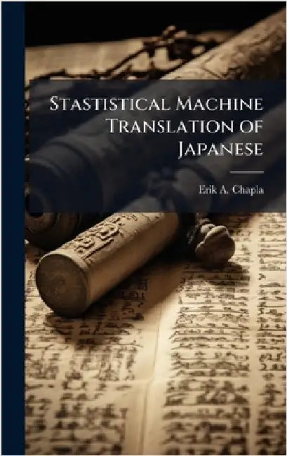 Stastistical Machine Translation of Japanese by Chapla, Erik A.