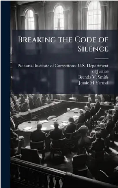 Breaking the Code of Silence by National Institute of Corrections U