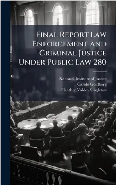 Final Report Law Enforcement and Criminal Justice Under Public Law 280 by National Institute of Justice (Nij)