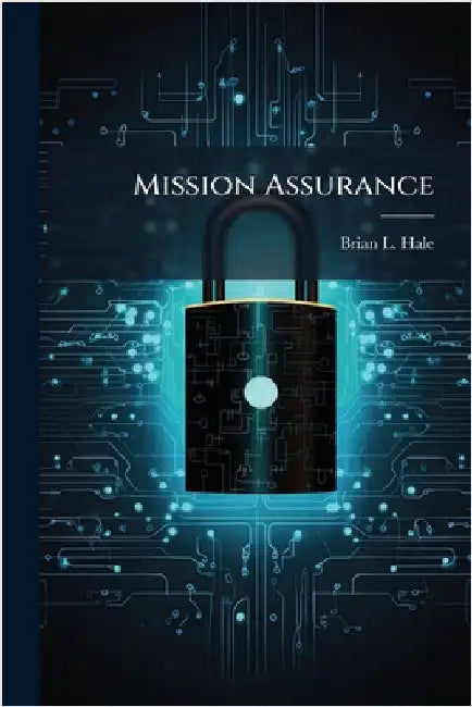 Mission Assurance by Hale, Brian L.