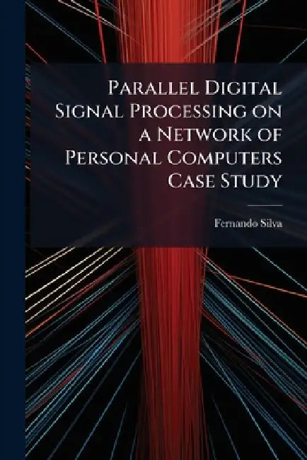 Parallel Digital Signal Processing on a Network of Personal Computers Case Study by Fernando Silva