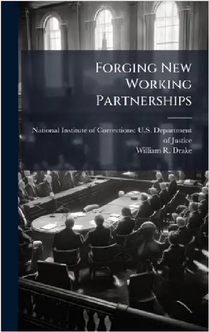 Forging New Working Partnerships by National Institute of Corrections U