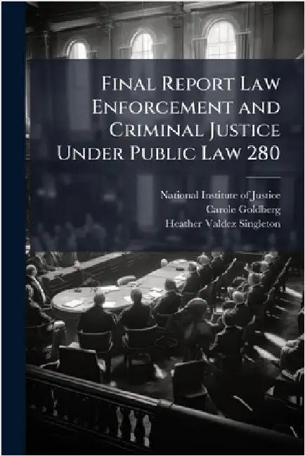 Final Report Law Enforcement and Criminal Justice Under Public Law 280 by National Institute of Justice (Nij)