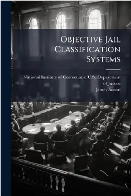 Objective Jail Classification Systems by National Institute of Corrections U
