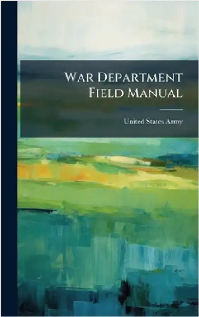 War Department Field Manual by United States Army