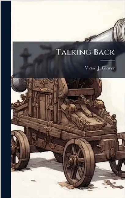 Talking Back by Glover, Victor J.