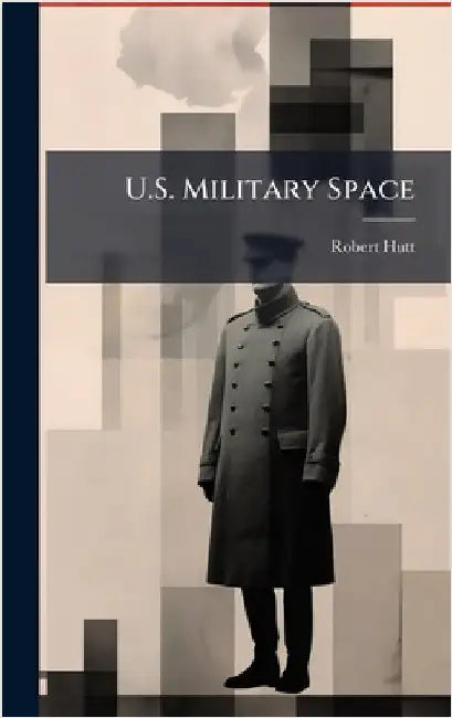 U.S. Military Space by Hutt, Robert