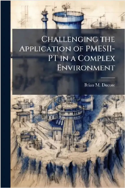 Challenging the Application of PMESII-PT in a Complex Environment by Ducote, Brian M.