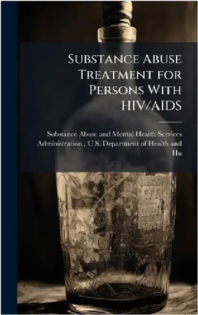 Substance Abuse Treatment for Persons With HIV/AIDS by Substance Abuse and Mental Health Ser
