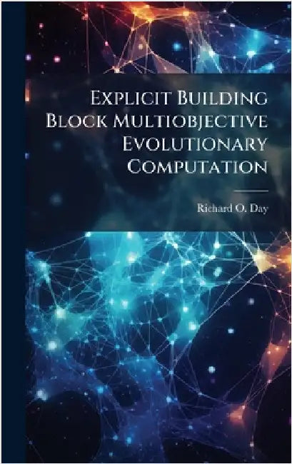 Explicit Building Block Multiobjective Evolutionary Computation by Day, Richard O.