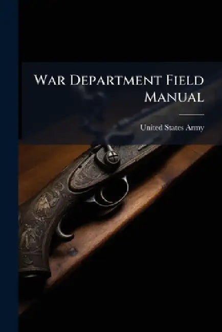 War Department Field Manual by United States Army