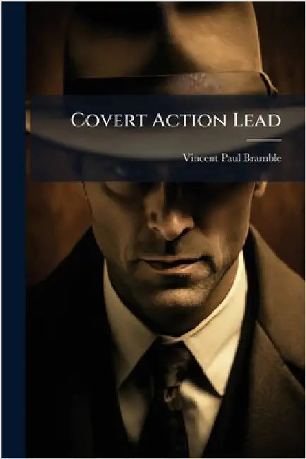 Covert Action Lead by Bramble, Vincent Paul