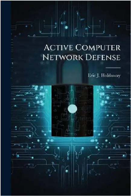 Active Computer Network Defense by Holdaway, Eric J.