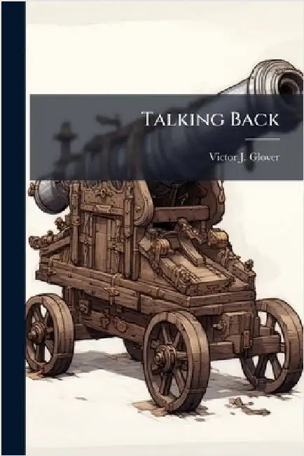 Talking Back by Glover, Victor J.