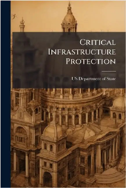 Critical Infrastructure Protection by Us Department of State