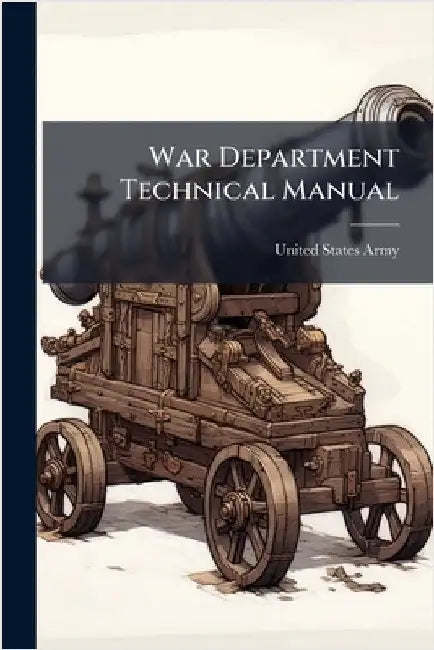 War Department Technical Manual by United States Army