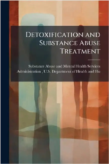 Detoxification and Substance Abuse Treatment by Substance Abuse and Mental Health Ser