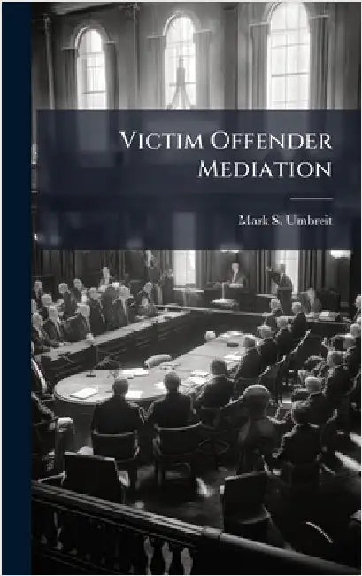 Victim Offender Mediation by Umbreit, Mark S.