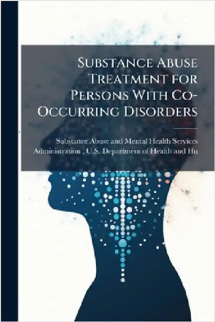 Substance Abuse Treatment for Persons With Co-Occurring Disorders by Substance Abuse and Mental Health Ser