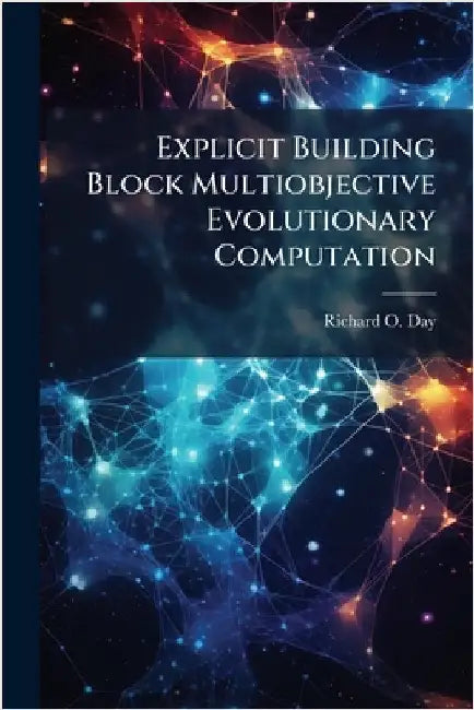Explicit Building Block Multiobjective Evolutionary Computation by Day, Richard O.
