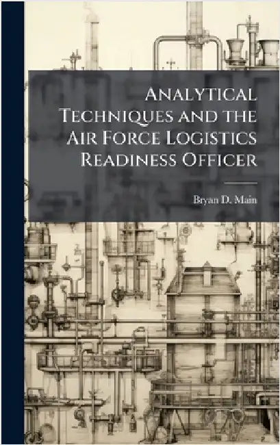 Analytical Techniques and the Air Force Logistics Readiness Officer by Main, Bryan D.