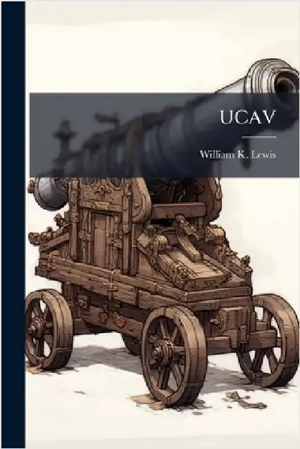 Ucav by Lewis, William K.