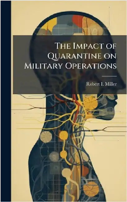 The Impact of Quarantine on Military Operations by Miller, Robert I.