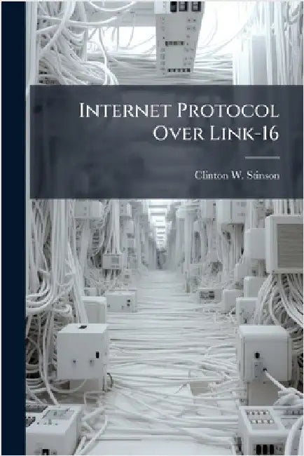 Internet Protocol Over Link-16 by Stinson, Clinton W.