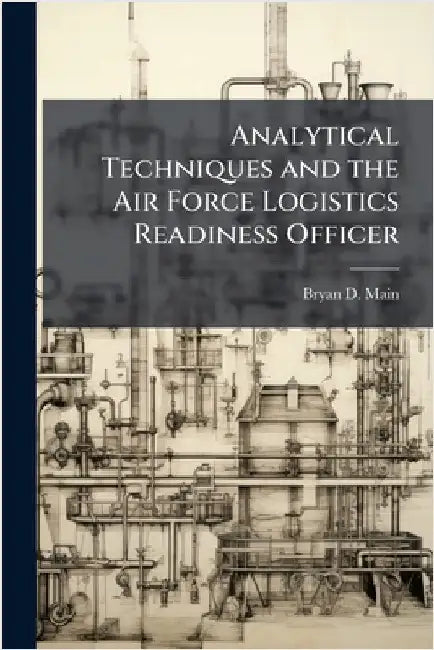 Analytical Techniques and the Air Force Logistics Readiness Officer by Main, Bryan D.