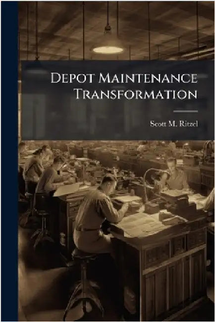 Depot Maintenance Transformation by Ritzel, Scott M.