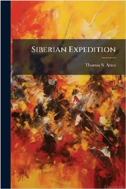 Siberian Expedition by Arms, Thomas S.