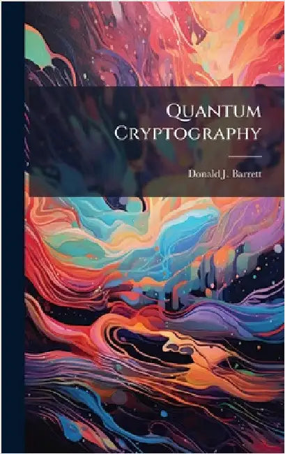 Quantum Cryptography by Barrett, Donald J.