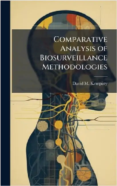 Comparative Analysis of Biosurveillance Methodologies by Kempisty, David M.