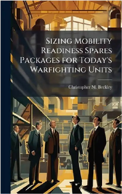 Sizing Mobility Readiness Spares Packages for Today's Warfighting Units by Beckley, Christopher M.